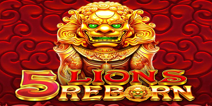 Tips Menang Bermain Slot 5 Lions Reborn Di Situs Kitab4d