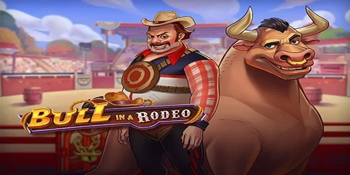 Strategi Cerdas untuk Bermain Slot Bull in a Rodeo
